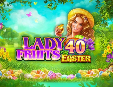 Lady Fruits 40 Easter
