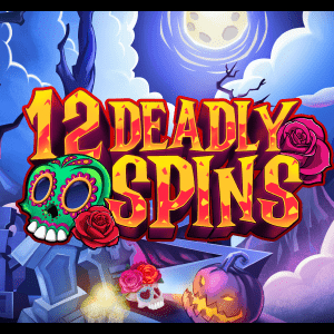 12 Deadly Spins