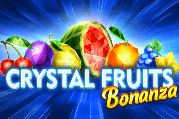 Crystal Fruits Bonanza